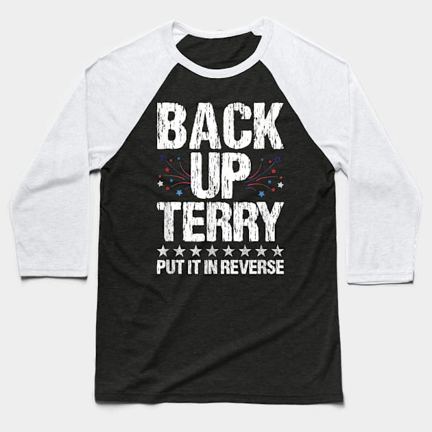 Back It up Terry Put It in Reverse 4th of July Independence Baseball T-Shirt by drag is art